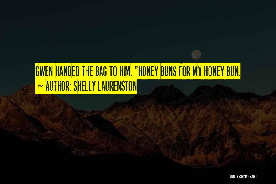 Honey Bun Quotes By Shelly Laurenston