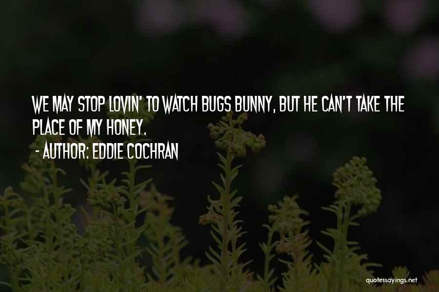 Honey Bunny Quotes By Eddie Cochran