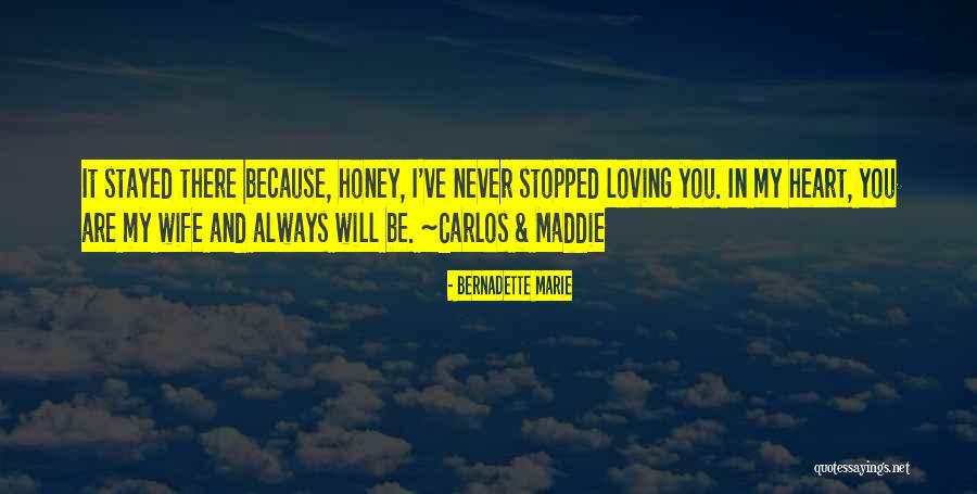Honey I Love You Quotes By Bernadette Marie Honey I Love You Quotes By Bernadette Marie