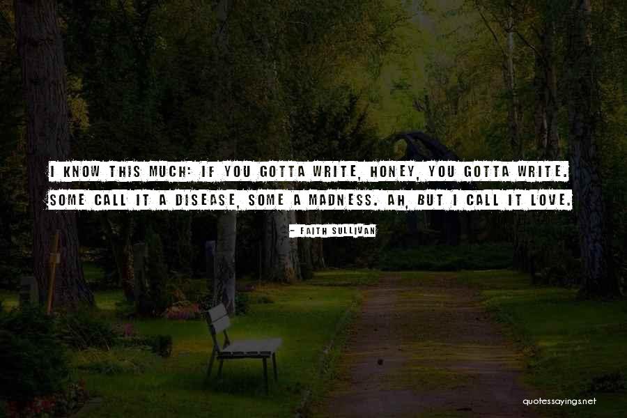 Honey I Love You Quotes By Faith Sullivan Honey I Love You Quotes By Faith Sullivan