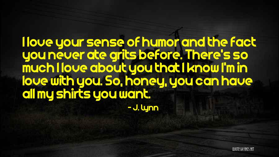 Honey I Love You Quotes By J. Lynn Honey I Love You Quotes By J. Lynn