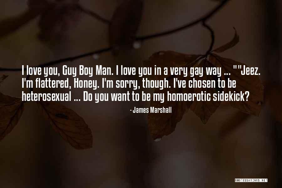 Honey I Love You Quotes By James Marshall Honey I Love You Quotes By James Marshall
