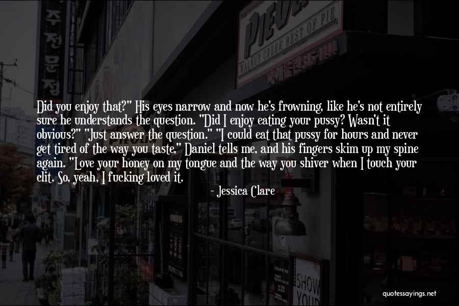 Honey I Love You Quotes By Jessica Clare Honey I Love You Quotes By Jessica Clare