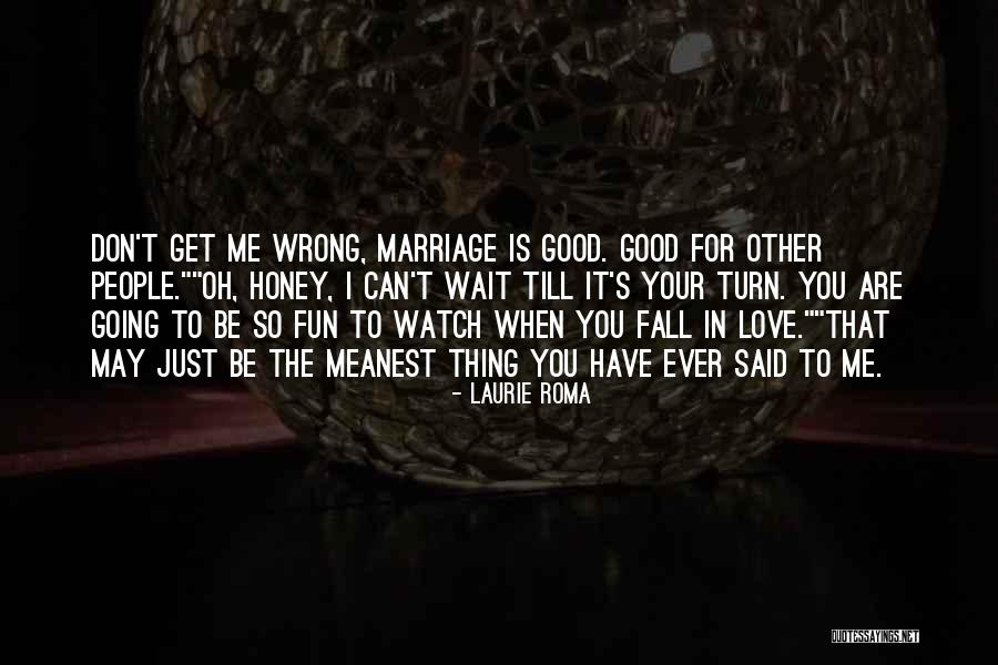 Honey I Love You Quotes By Laurie Roma Honey I Love You Quotes By Laurie Roma