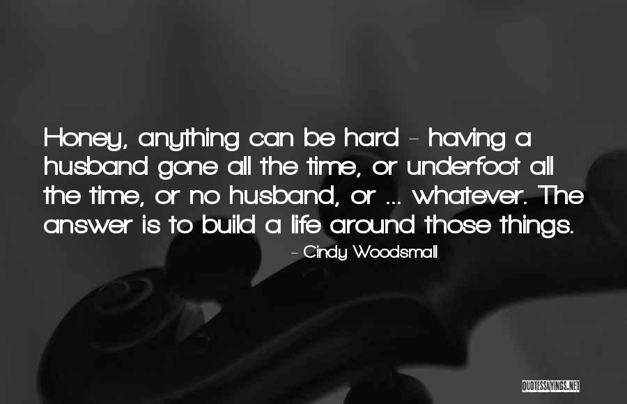 Honey Is Life Quotes By Cindy Woodsmall Honey Is Life Quotes By Cindy Woodsmall