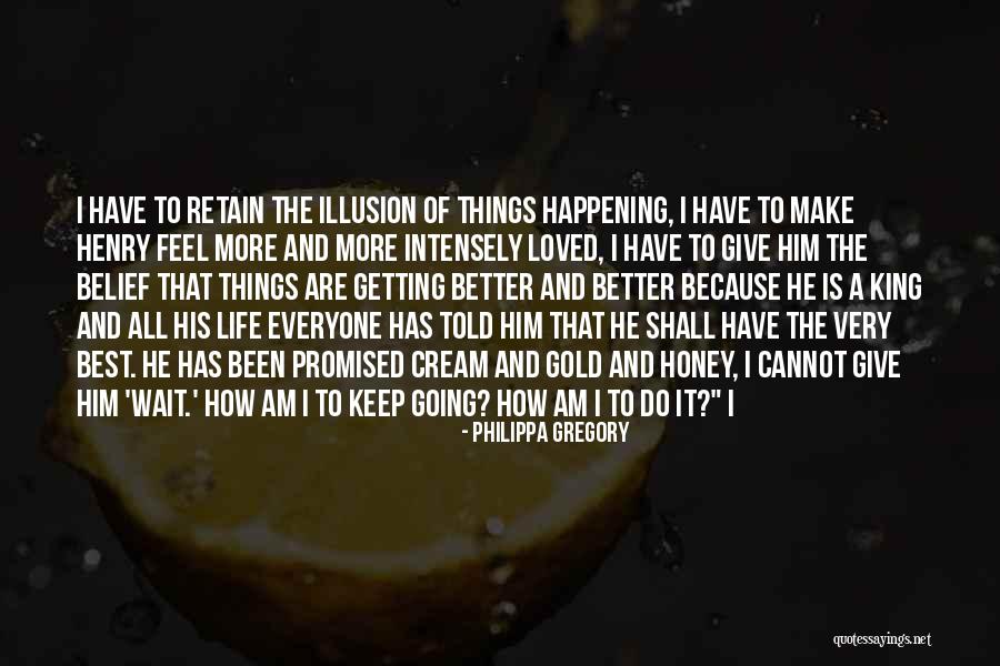 Honey Is Life Quotes By Philippa Gregory Honey Is Life Quotes By Philippa Gregory