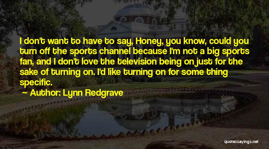 Honey Love Quotes By Lynn Redgrave