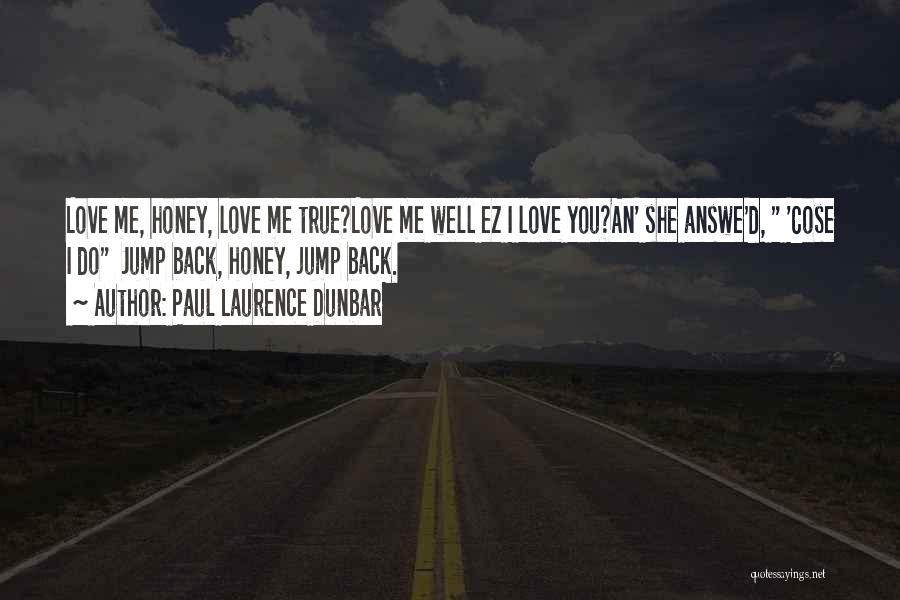 Honey Love Quotes By Paul Laurence Dunbar