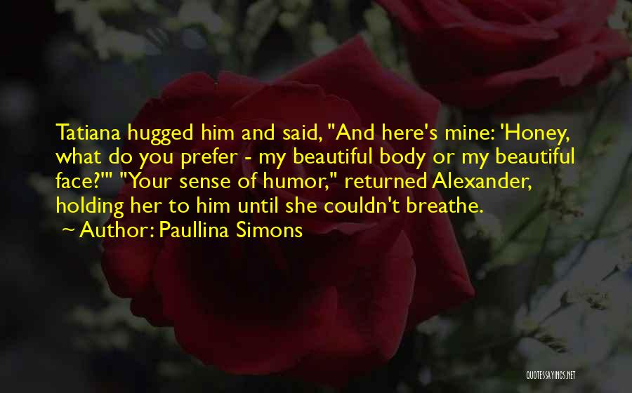 Honey Love Quotes By Paullina Simons