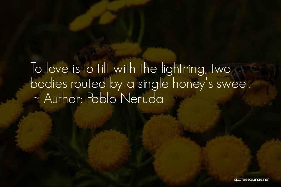 Honey My Love So Sweet Quotes By Pablo Neruda