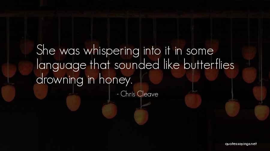 Honey Quotes By Chris Cleave