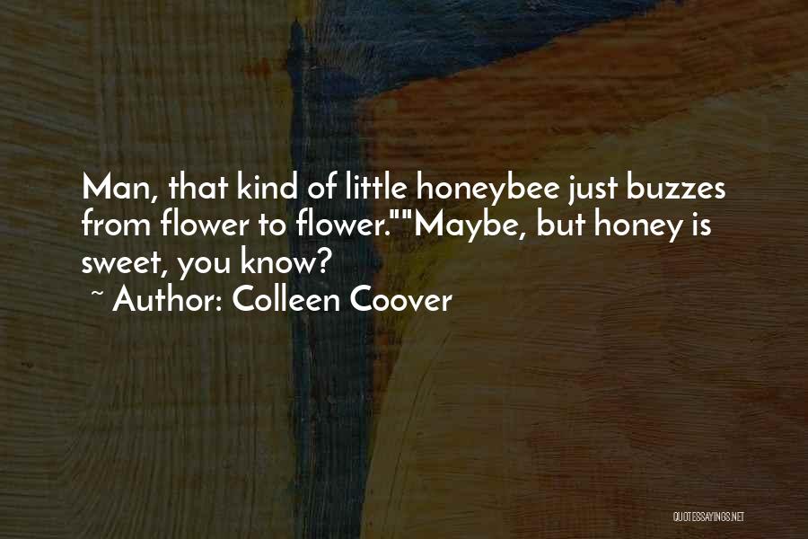 Honey Quotes By Colleen Coover