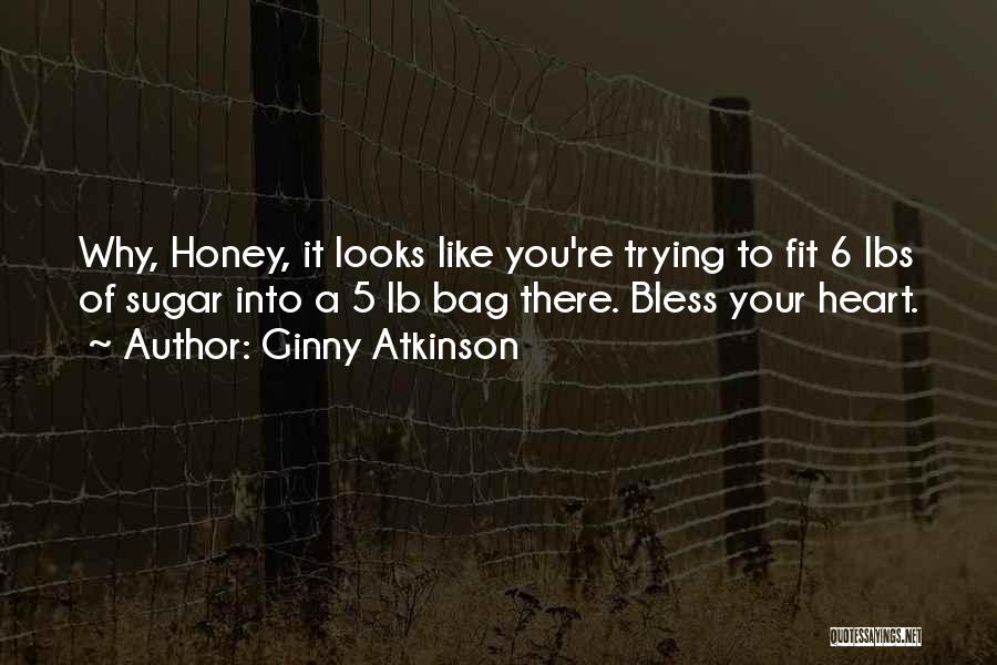 Honey Quotes By Ginny Atkinson