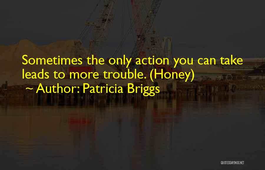 Honey Quotes By Patricia Briggs