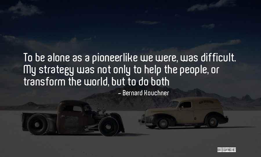 Honeychile Hairlove Quotes By Bernard Kouchner Honeychile Hairlove Quotes By Bernard Kouchner