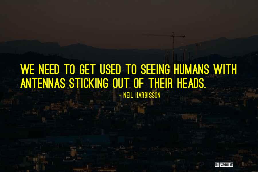 Honeycombs Want Ads Quotes By Neil Harbisson