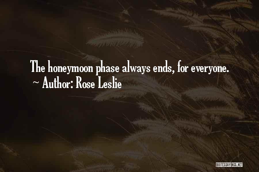 Honeymoon Phase Quotes By Rose Leslie