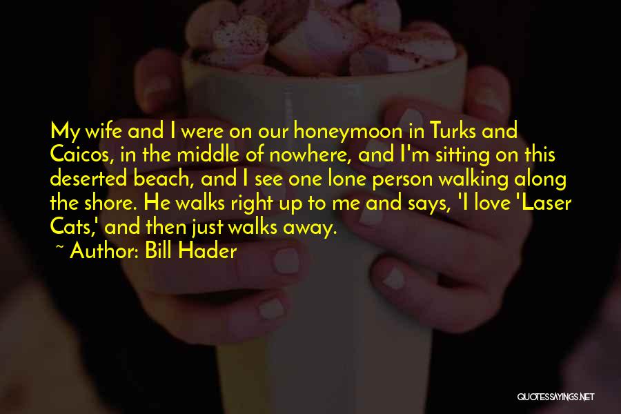 Honeymoon Quotes By Bill Hader