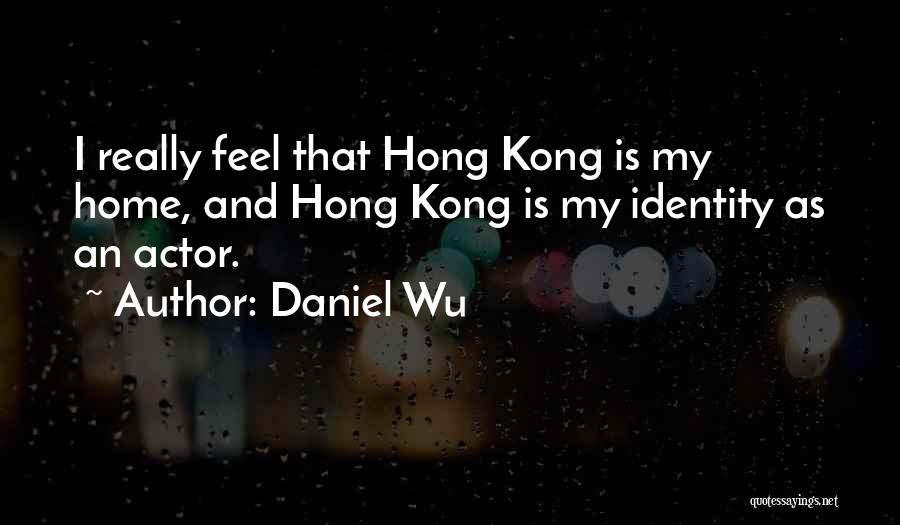 Hong Wu Quotes By Daniel Wu