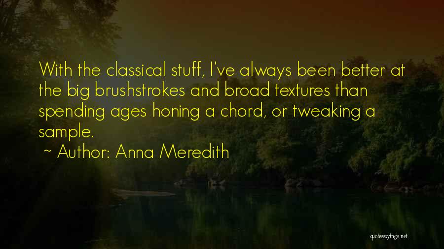 Honing Quotes By Anna Meredith