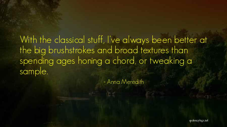 Honing Quotes By Anna Meredith