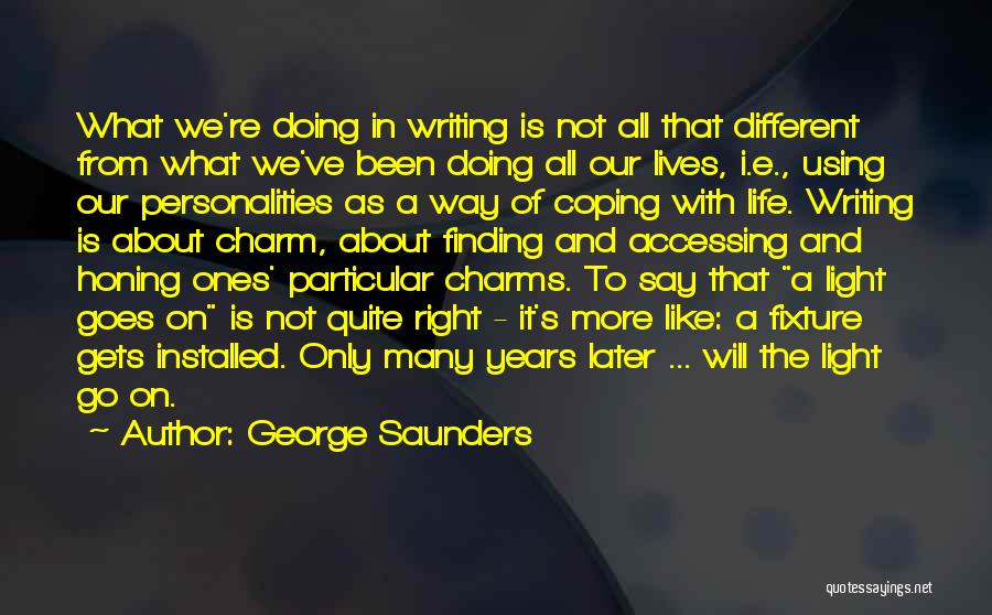 Honing Quotes By George Saunders