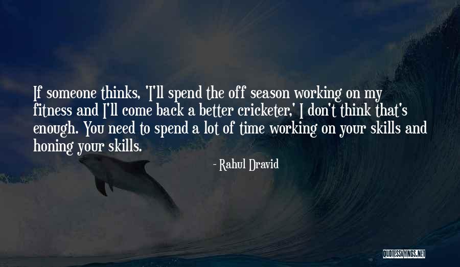 Honing Quotes By Rahul Dravid