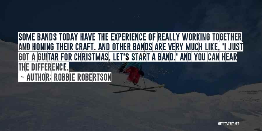 Honing Quotes By Robbie Robertson