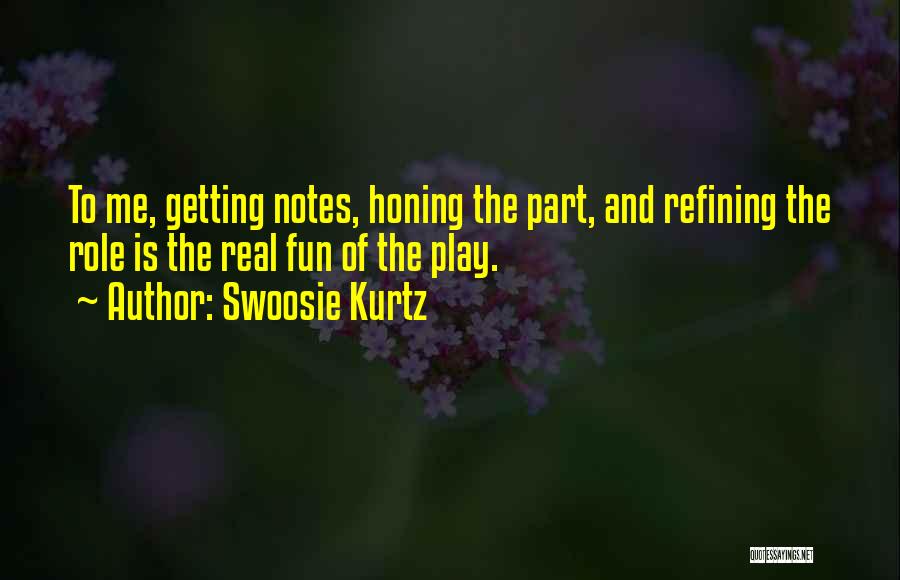 Honing Quotes By Swoosie Kurtz