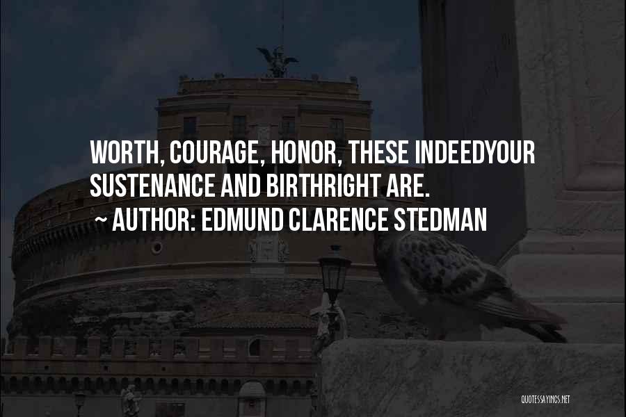 Honor And Courage Quotes By Edmund Clarence Stedman