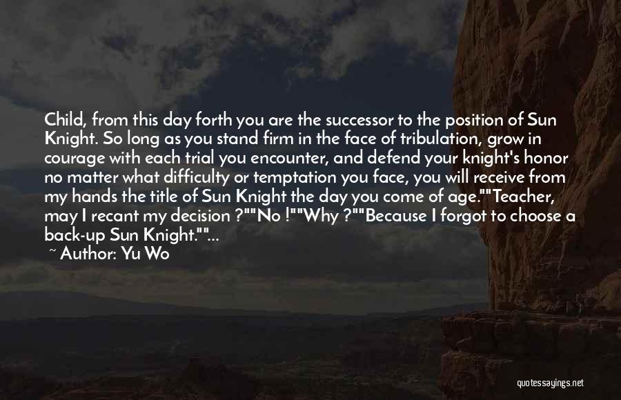 Honor And Courage Quotes By Yu Wo