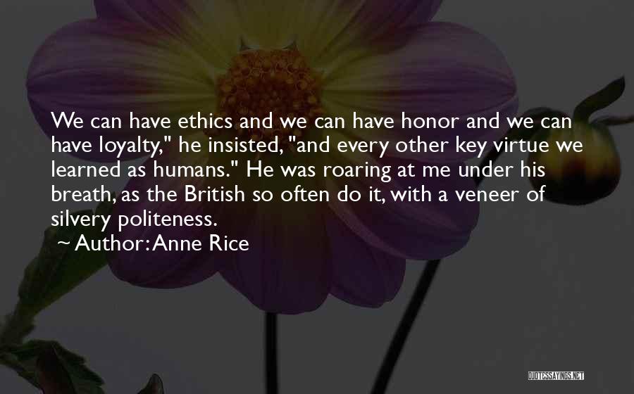 Honor And Loyalty Quotes By Anne Rice