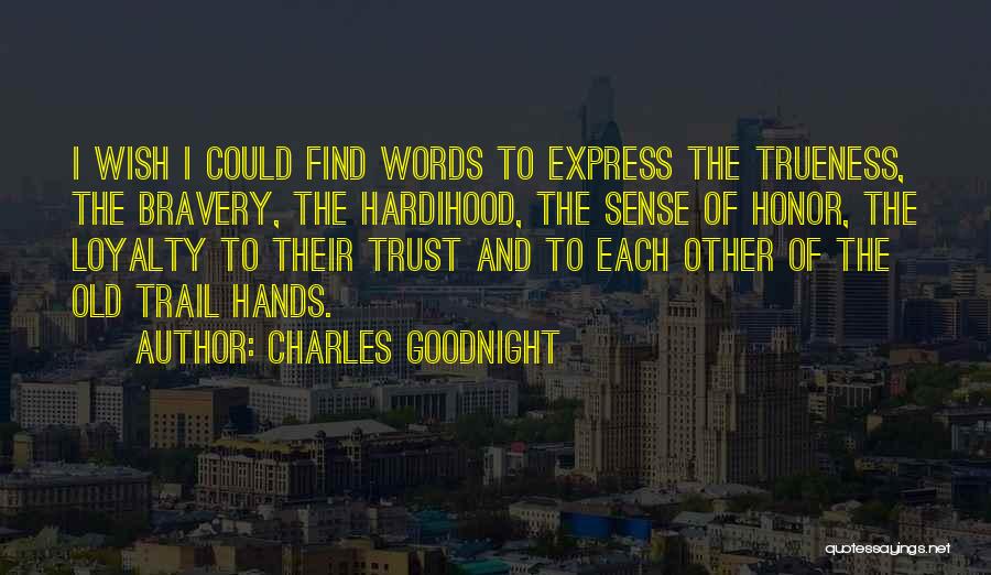 Honor And Loyalty Quotes By Charles Goodnight