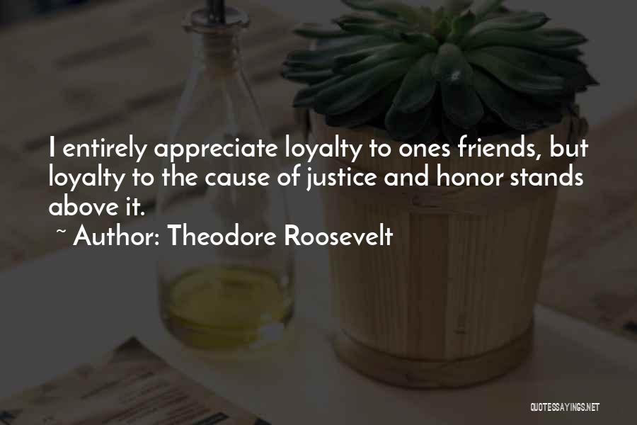 Honor And Loyalty Quotes By Theodore Roosevelt