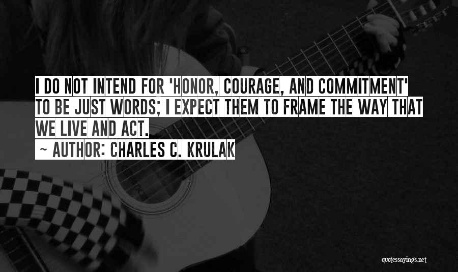 Honor Courage And Commitment Quotes By Charles C. Krulak
