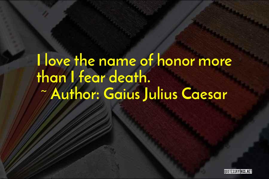 Honor Julius Caesar Quotes By Gaius Julius Caesar