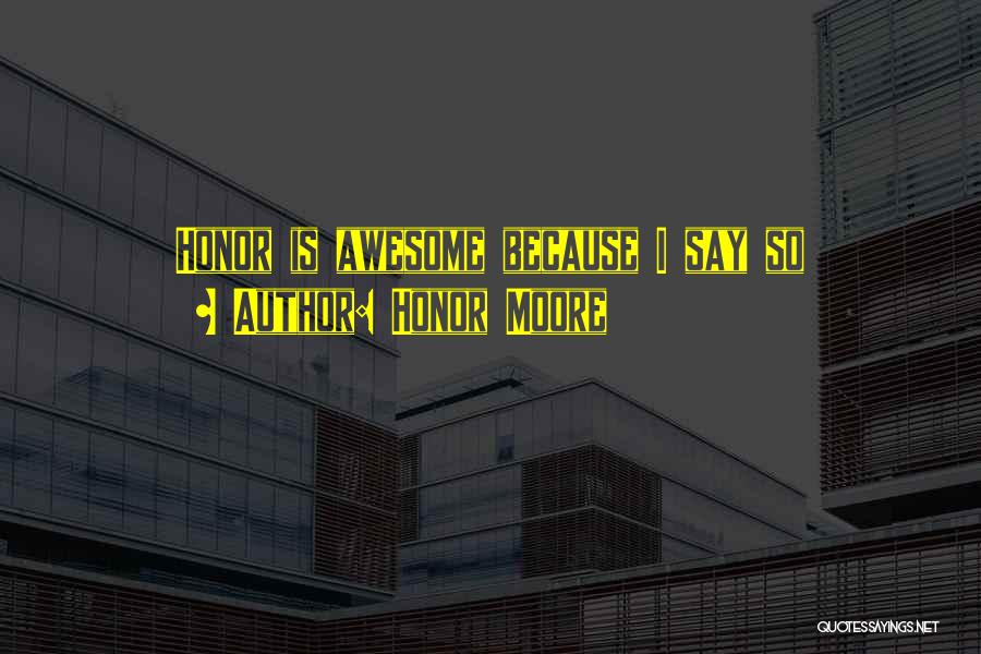 Honor Moore Quotes 1729947