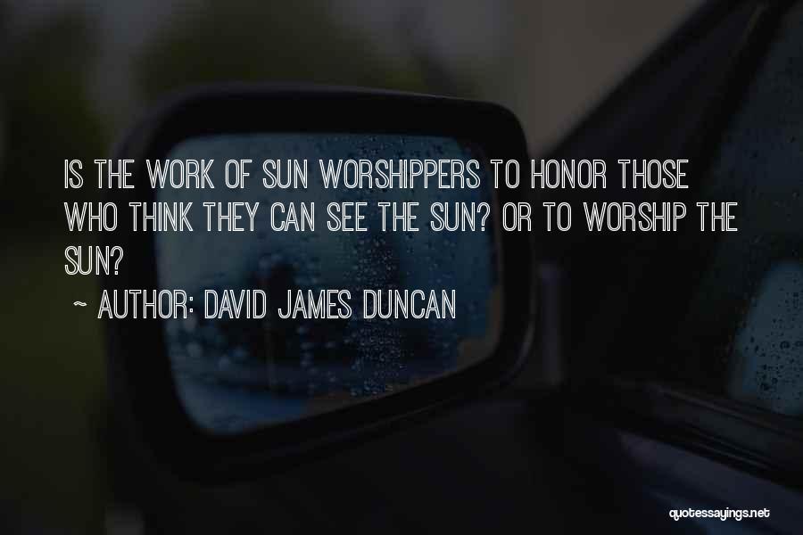 Honor Quotes By David James Duncan
