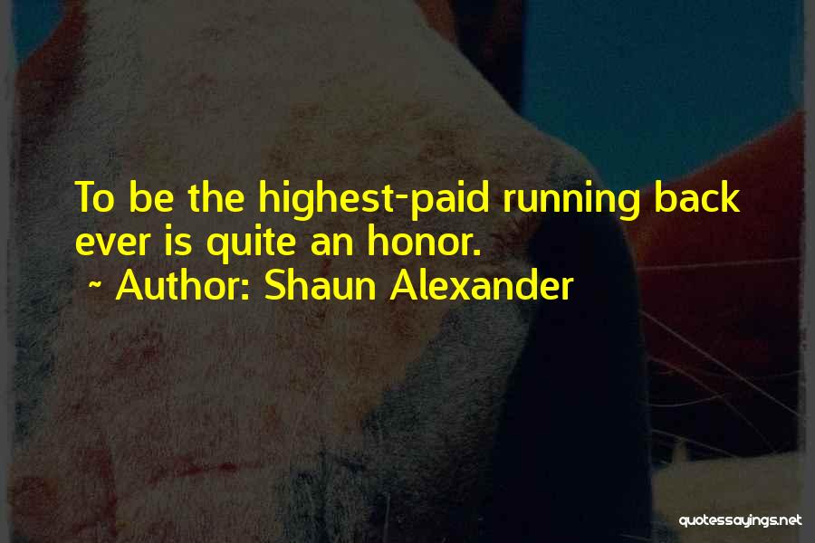 Honor Quotes By Shaun Alexander