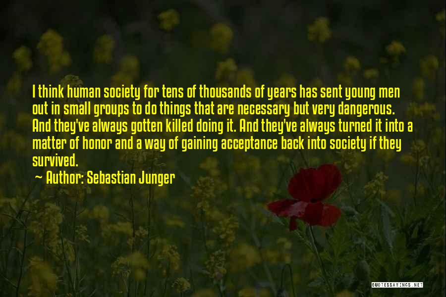 Honor Society Quotes By Sebastian Junger