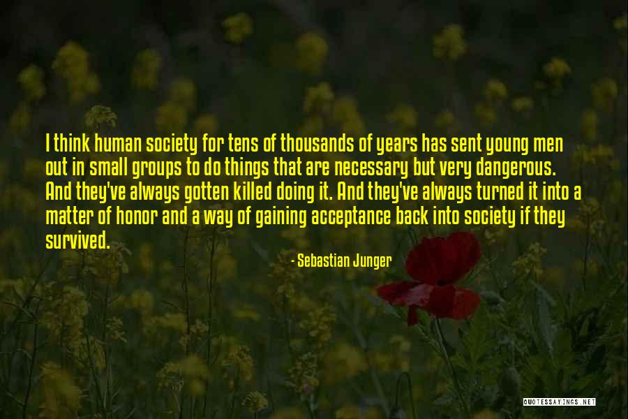 Honor Society Quotes By Sebastian Junger