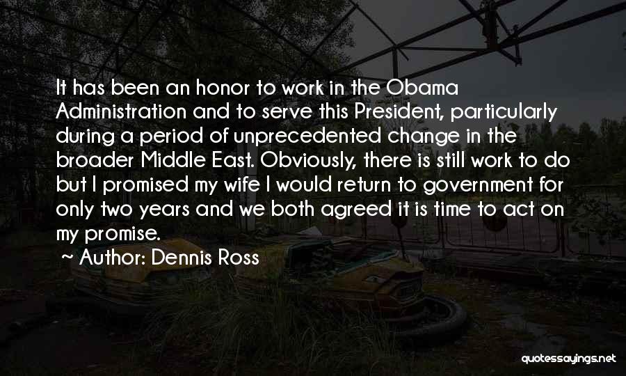 Honor Those Who Serve Quotes By Dennis Ross