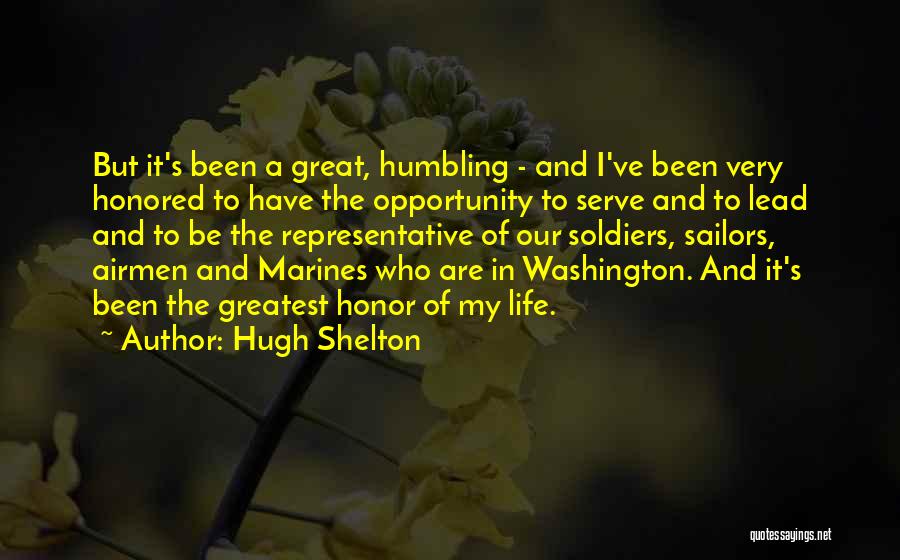 Honor Those Who Serve Quotes By Hugh Shelton