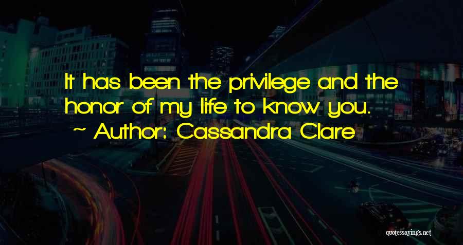 Honor To Know You Quotes By Cassandra Clare