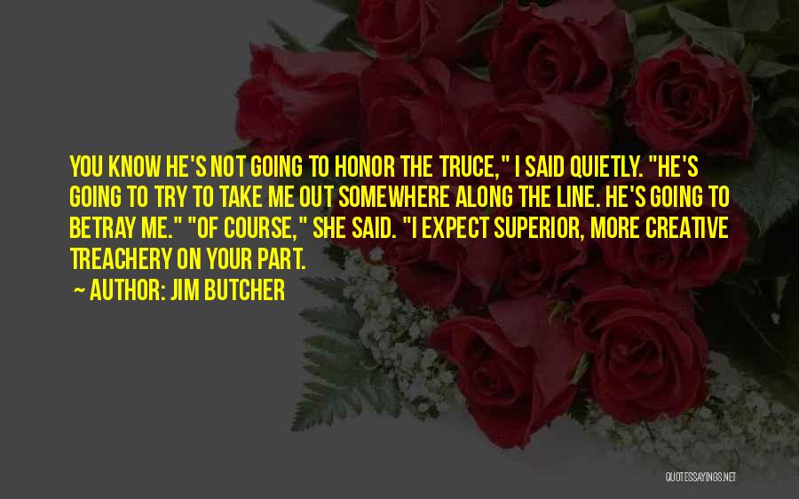 Honor To Know You Quotes By Jim Butcher