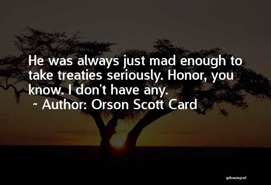 Honor To Know You Quotes By Orson Scott Card