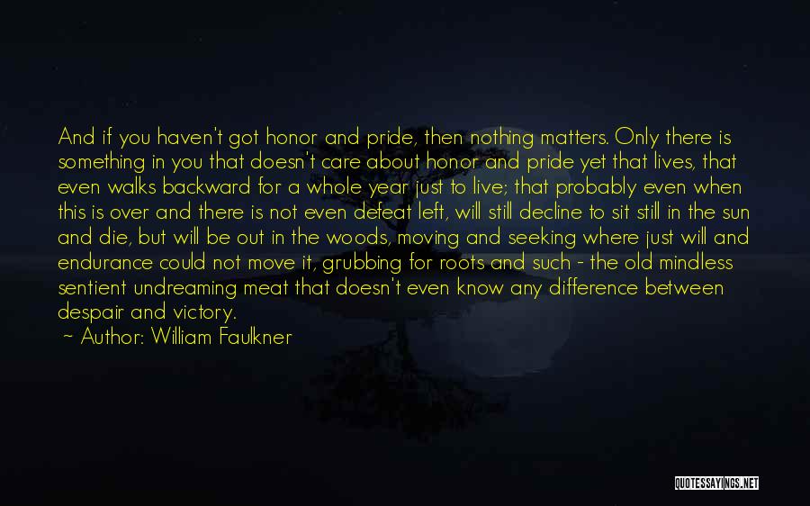 Honor To Know You Quotes By William Faulkner