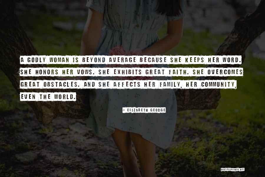 Honor Your Family Quotes By Elizabeth George Honor Your Family Quotes By Elizabeth George