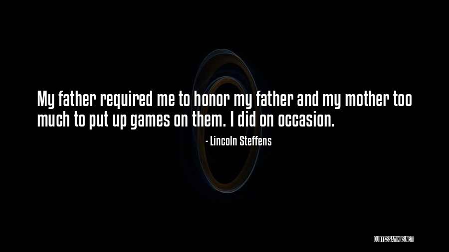 Honor Your Father And Mother Quotes By Lincoln Steffens