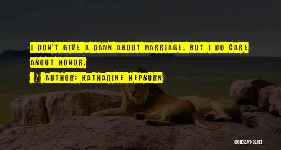 Honor Your Marriage Quotes By Katharine Hepburn